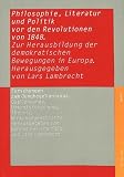 Istituto Italiano Per Gli Studi Filosofici: Philosophie, Literatur Und Politik Vor Den Revolutionen Von 1848: Zur Herausbildung Der Demokratischen Bewegungen in Europa Istituto Italiano Per Gli Studi Filosofici: Philosophie, Literatur Und Politik Vor Den Revolutionen Von 1848: Zur Herausbildung Der Demokratischen Bewegungen in Europa