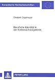 Engelmeyer, Elisabeth: Berufliche Identitat in Der Krebsnachsorgeklinik: Arbeitsstrukturen Und Biographische Prozesse Berufstatiger in Krebsrehabilitationskliniken