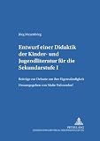 Dahrendorf, Malte: Entwurf Einer Didaktik Der Kinder- Und Jugendliteratur Fur Die Sekundarstufe I: Beitrage Zur Debatte Um Ihre Eigenstandigkeit Dahrendorf, Malte: Entwurf Einer Didaktik Der Kinder- Und Jugendliteratur Fur Die Sekundarstufe I: Beitrage Zur Debatte Um Ihre Eigenstandigkeit