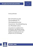 Becker, Christoph: Die Entwicklung Der Sportmethodik Im Sportunterricht Unter Besonderer Berucksichtigung Des Musikeinsatzes: Zur Praktischen-Realitatsnahen Anwendung Des Musikeinsatzes Hinsichtlich Seiner Motivationalen Funktion Im Sportunterricht Am Beispiel Des