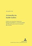 Aristotle: Aristoteles in Sankt Gallen: Notkers Des Deutschen Kategorien-Bearbeitung (Kapitel 1-17) Auf Grundlage Der Ubersetzung Und Des Kommentars Des Boethius