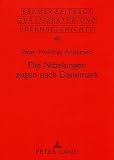 Andersen, Peter: Die Nibelungen Zogen Nach Danemark: Eine Neuinterpretation Der Erzahlung Von Hven Zwischen Seeland Und Schonen