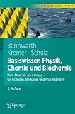 Basiswissen Physik, Chemie und Biochemie: Vom Atom bis zur Atmung - für Biologen, Mediziner und Pharmazeuten