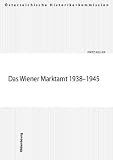 Keller, Fritz: Das Wiener Marktamt 1938-1945 Keller, Fritz: Das Wiener Marktamt 1938-1945