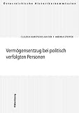 Kuretsidis-Haider, Claudia: Vermogensentzug Bei Politisch Verfolgten Personen: Eine Untersuchung Am Beispiel Jener 304 Prozesse, in Denen Der Nationalsozialistische Volksgerichtshof Oder Das Oberlandesgericht Wien Die Einziehung Von Tatwerkzeugen Verfugten Kuretsidis-Haider, Claudia: Vermogensentzug Bei Politisch Verfolgten Personen: Eine Untersuchung Am Beispiel Jener 304 Prozesse, in Denen Der Nationalsozialistische Volksgerichtshof Oder Das Oberlandesgericht Wien Die Einziehung Von Tatwerkzeugen Verfugten