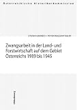 Karner, Stefan: Zwangsarbeit in Der Land- Und Forstwirtschaft Auf Dem Gebiet Osterreichs 1939 Bis 1945 Karner, Stefan: Zwangsarbeit in Der Land- Und Forstwirtschaft Auf Dem Gebiet Osterreichs 1939 Bis 1945