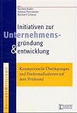 Schauer, Reinbert: Initiativen Zur Unternehmensgrundung Und Unternehmensentwicklung Schauer, Reinbert: Initiativen Zur Unternehmensgrundung Und Unternehmensentwicklung