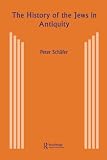 Schafer, Peter: The History of the Jews in Antiquity: The Jews of Palestine from Alexander the Great to the Arab Conquest Schafer, Peter: The History of the Jews in Antiquity: The Jews of Palestine from Alexander the Great to the Arab Conquest