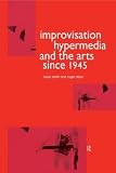 Smith, Hazel: Improvisation Hypermedia and Arts since, 1945 Smith, Hazel: Improvisation Hypermedia and Arts since, 1945