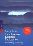 Rüdiger Dahlke: Entschlacken, Entgiften, Entspannen. Irisiana Rüdiger Dahlke: Entschlacken, Entgiften, Entspannen. Irisiana
