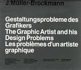 Muller-Brockmann, Josef: Gestaltungsprobleme Des Grafikers/the Graphic Artist and His Design Problems/Les Problemes D'UN Artiste Graphique