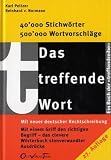 Peltzer, Karl: Das Treffende Wort: Worterbuch Sinnverwandter Ausdrucke Peltzer, Karl: Das Treffende Wort: Worterbuch Sinnverwandter Ausdrucke