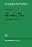 Peter Nobel: Schweizerisches Finanzmarktrecht. St&auml;mpflis juristische Lehrb&uuml;cher