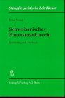 Nobel, Peter: Schweizerisches Finanzmarktrecht: Einfuhrung Und Uberblick