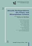 Peter Nobel: Aktuelle Rechtsprobleme des Finanz- und B&ouml;rsenplatzes Schweiz Heft 13/2005: Band H.13/2005