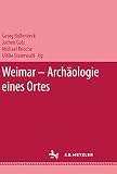 Stiftung Weimarer Klassik: Weimar, Archaologie Eines Ortes Stiftung Weimarer Klassik: Weimar, Archaologie Eines Ortes