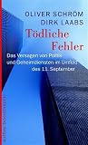 Schrom, Oliver: Todliche Fehler: Das Versagen Von Politik Und Geheimdiensten Im Umfeld Des 11. September Schrom, Oliver: Todliche Fehler: Das Versagen Von Politik Und Geheimdiensten Im Umfeld Des 11. September