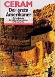C. W. Ceram: Der erste Amerikaner. Die Entdeckung der indianischen Kulturen in Nordamerika. C. W. Ceram: Der erste Amerikaner. Die Entdeckung der indianischen Kulturen in Nordamerika.