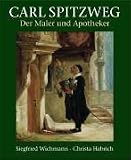 Wichmann, Siegfried: Carl Spitzweg: Der Maler Und Apotheker Natur Und Naturwissenschaft in Seinem Werk Wichmann, Siegfried: Carl Spitzweg: Der Maler Und Apotheker Natur Und Naturwissenschaft in Seinem Werk