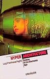 Puglisi, Luigi Prestinenza: Hyper Architecture : Spaces in the Electronic Age Puglisi, Luigi Prestinenza: Hyper Architecture : Spaces in the Electronic Age
