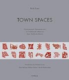 Krier, Rob: Town Spaces: Contemporary Interpretations in Traditional Urbanism, Krier, Kohl, Archtitects Krier, Rob: Town Spaces: Contemporary Interpretations in Traditional Urbanism, Krier, Kohl, Archtitects