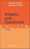 Michael Kittner: Arbeits- und Sozialrecht kompakt.