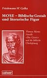 Friedemann W. Golka: Mose - Biblische Gestalt und literarische Figur