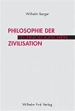 Wilhelm Berger: Philosophie der technologischen Zivilisation Wilhelm Berger: Philosophie der technologischen Zivilisation