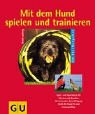 Gerd Ludwig: Mit dem Hund spielen und trainieren. GU TierRatgeber Gerd Ludwig: Mit dem Hund spielen und trainieren. GU TierRatgeber
