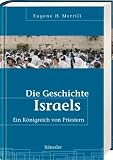 Eugene H. Merrill: Die Geschichte Israels Eugene H. Merrill: Die Geschichte Israels
