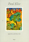 Klee, Paul: Paul Klee: Aquarelle Aus Der Berner Zeit, 1933-1940 Klee, Paul: Paul Klee: Aquarelle Aus Der Berner Zeit, 1933-1940
