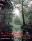 Weiss, Thomas: Sir William Chambers Und Der Englische-Chinesische Garten in Europa Weiss, Thomas: Sir William Chambers Und Der Englische-Chinesische Garten in Europa