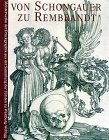 Schmidt, Peter: Von Schongauer Zu Rembrandt: Meisterwerke Der Druckgraphik Aus Der Sammlung Der Fursten Zu Waldburg-Wolfegg Schmidt, Peter: Von Schongauer Zu Rembrandt: Meisterwerke Der Druckgraphik Aus Der Sammlung Der Fursten Zu Waldburg-Wolfegg