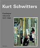 Schwitters, Kurt: Kurt Schwitters: Catalogue Raisonne, 1937-1946 Schwitters, Kurt: Kurt Schwitters: Catalogue Raisonne, 1937-1946