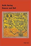 Haring, Keith: Keith Haring: Heaven And Hell Haring, Keith: Keith Haring: Heaven And Hell