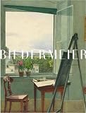 Hofmann, Werner: Biedermeier: The Invention of Simplicity