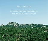 Laib, Wolfgang: LA Chambre Des Certitudes/the Room of Certitudes