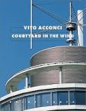 Acconci, Vito: Vito Acconci: Courtyard in the Wind Acconci, Vito: Vito Acconci: Courtyard in the Wind