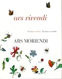 Erzbischofliches Diozesanmuseum Koln: Ars Vivendi, Ars Moriendi: [Die Kunst Zu Leben, Die Kunst Zu Sterben Erzbischofliches Diozesanmuseum Koln: Ars Vivendi, Ars Moriendi: [Die Kunst Zu Leben, Die Kunst Zu Sterben