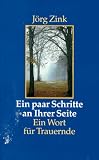 Jörg Zink: Ein paar Schritte an Ihrer Seite. Jörg Zink: Ein paar Schritte an Ihrer Seite.