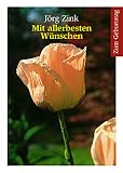 Jörg Zink: Mit allerbesten Wünschen. Jörg Zink: Mit allerbesten Wünschen.