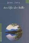 Jörg Zink: Am Ufer der Stille. Was Menschen bewegt Jörg Zink: Am Ufer der Stille. Was Menschen bewegt