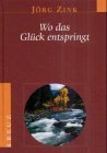 Jörg Zink: Wo das Glück entspringt. Was Menschen bewegt Jörg Zink: Wo das Glück entspringt. Was Menschen bewegt