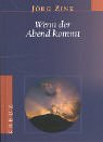 Jörg Zink: Wenn der Abend kommt. Was Menschen bewegt Jörg Zink: Wenn der Abend kommt. Was Menschen bewegt
