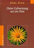 Jörg Zink: Dein Geburtstag sei ein Fest. Jörg Zink: Dein Geburtstag sei ein Fest.