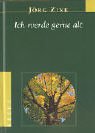 Jörg Zink: Ich werde gerne alt Jörg Zink: Ich werde gerne alt