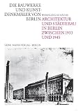 Schache, Wolfgang: Architektur Und Stadtebau in Berlin Zwischen 1933 Und 1945: Planen Und Bauen Unter Der Agide Der Stadtverwaltung