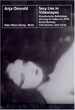 Nauman, Bruce: Sexy Lies in Videotapes: Kunstlerische Selbstinszenierung Im Video Um 1970 Bei Bruce Nauman, Vito Acconci, Joan Jonas Nauman, Bruce: Sexy Lies in Videotapes: Kunstlerische Selbstinszenierung Im Video Um 1970 Bei Bruce Nauman, Vito Acconci, Joan Jonas