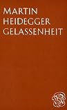 Heidegger, Martin: Gelassenheit Heidegger, Martin: Gelassenheit