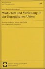 Mestmacker, Ernst Joachim: Wirtschaft Und Verfassung in Der Europaischen Union: Beitrage Zu Recht, Theorie Und Politik Der Europaischen Integration